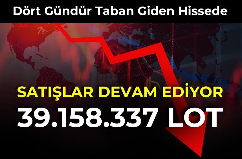 Dört Gündür Taban Giden Hissede Yüklü Satış Devam Ediyor!