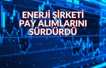 Enerji Şirketinden Yeni Pay Alımı! Geri Alım Miktarı Büyük Ölçüde Arttı…