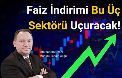 Faiz İndirimi Bu Üç Sektörü Uçuracak!