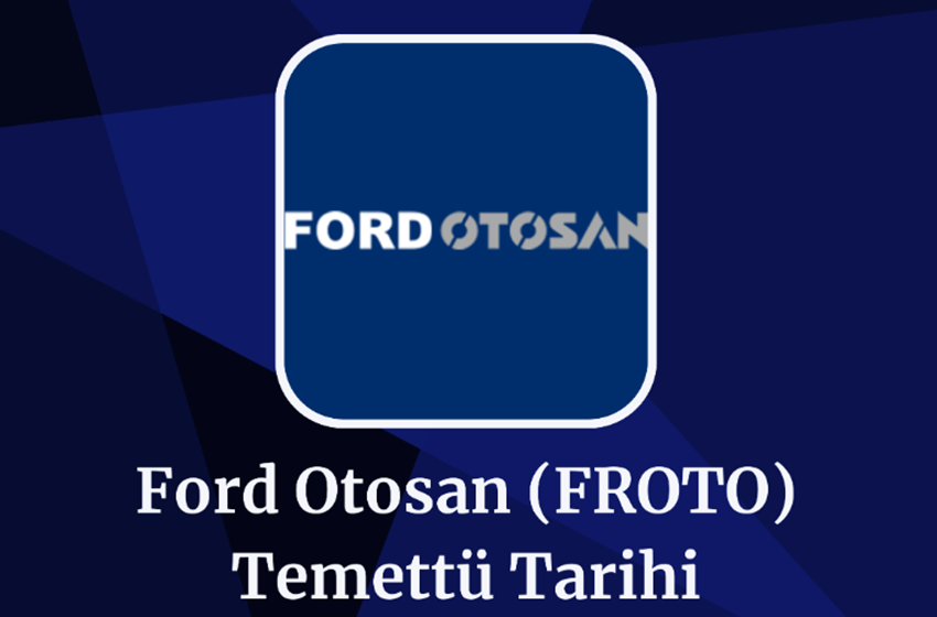 Ford Otosan (FROTO) 2024 Temettü Tarihi!