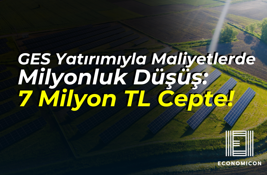 GES Yatırımıyla Maliyetlerde Milyonluk Düşüş: 7 Milyon TL Cepte!