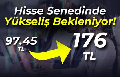 Hisse Senedinde Yükseliş Bekleniyor! %83 Getiri Potansiyeli