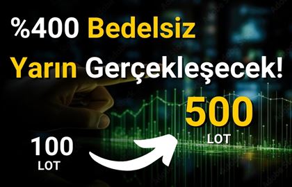 Hisse Yarın %400 Bedelsiz Bölünecek! 100 Lot 500 Lot Olacak!