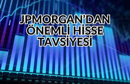 JPMorgan'dan Türk Hissesi İçin "Ağırlığını Artır" Tavsiyesi ve Türkiye Değerlendirmesi!!!