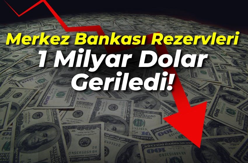 Merkez Bankası Rezervleri 1 Milyar Doların Üzerinde Geriledi!