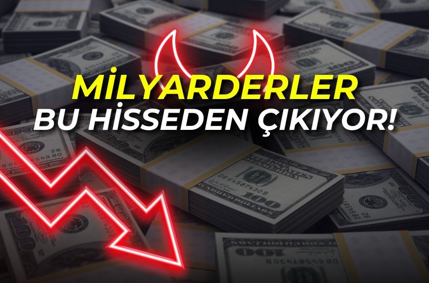 Milyarderler Bu Hisseden Çıkıyor! 80 Milyar Dolarlık Hisse Satışı!