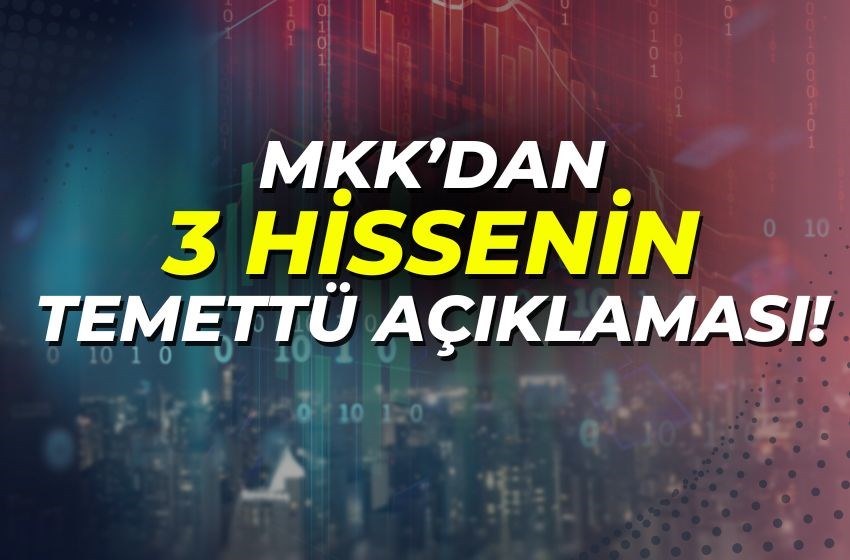 MKK’dan 3 Hissenin Temettü Açıklaması!