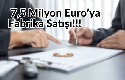 O Şirket Çorlu Fabrikasını 7,5 Milyon Euro’ya Satıyor: KAP Açıklaması Geldi