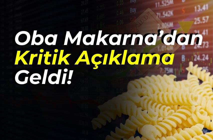 Oba Makarna’dan Kritik Açıklama Geldi!