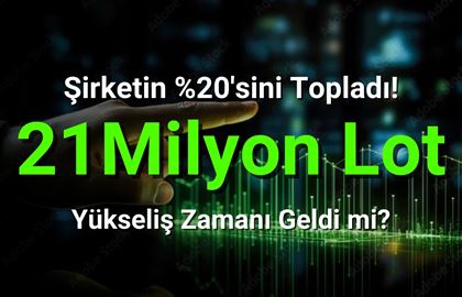 Ortak Bu Şirkette Tam 21 Milyon Lot Topladı! Yükseliş Zamanı Geldi mi?