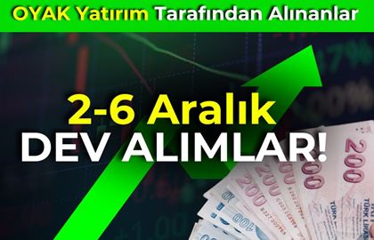 OYAK Yatırım 2-6 Aralık Haftasında En Çok Alınan Hisseler