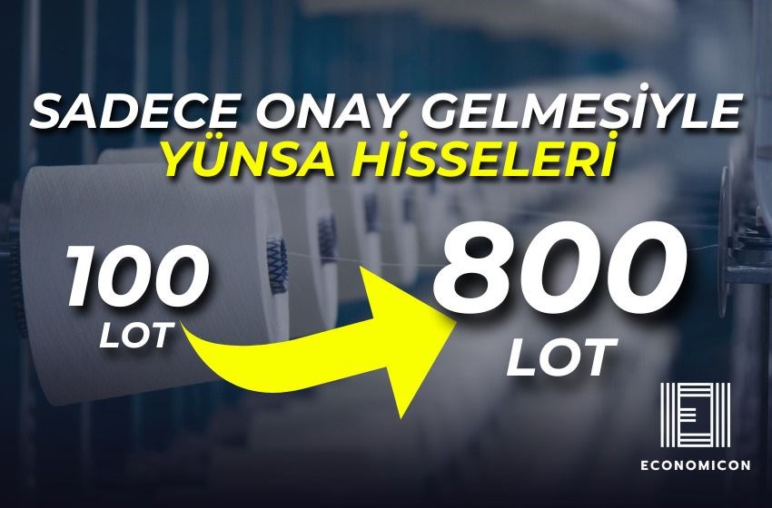 Sadece Onay Gelmesi Yeterli: Yünsa Hisselerinde 100 Lot 800 Lot Olacak!