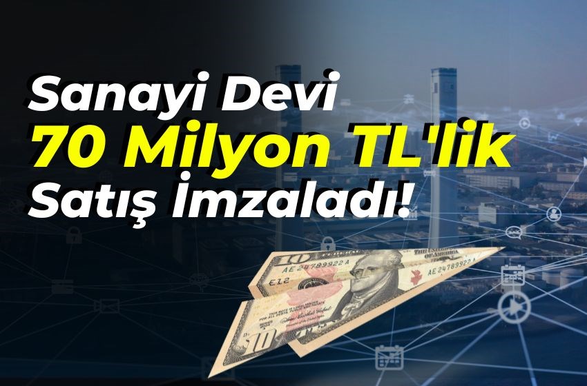 Sanayi Devi 70 Milyon TL'lik Satış Sözleşmesi İmzaladı