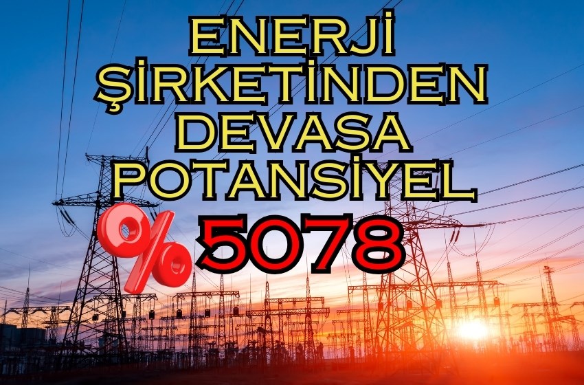 Son Günlerin En Büyük Bedelsizi: Enerji Şirketin'den Yüzde 5078’lik Dev Potansiyel…