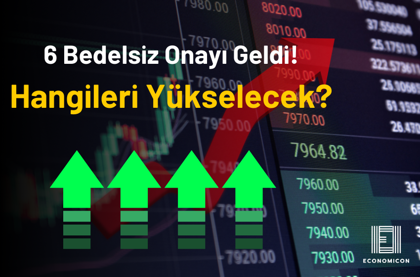 SPK, 6 Bedelsizi Onayladı! Hangileri Yükselebilir?