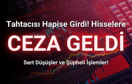 Tahtacısı Hapise Girdi! Hisselere Ceza Geldi!