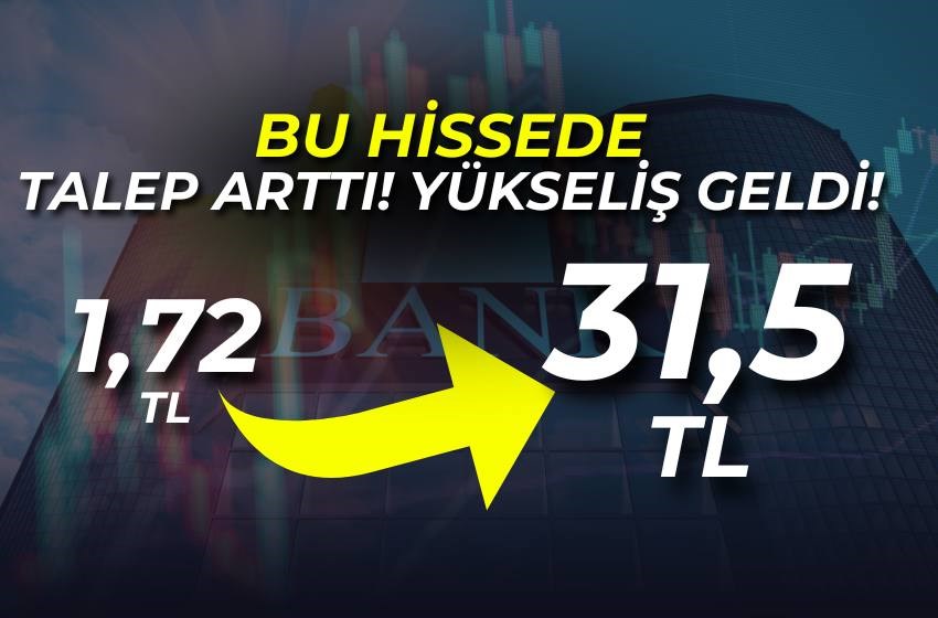 TALEP ARTTI, YÜKSELİŞ GELDİ HİSSE 1.72'DEN 31.30'A ÇIKTI!