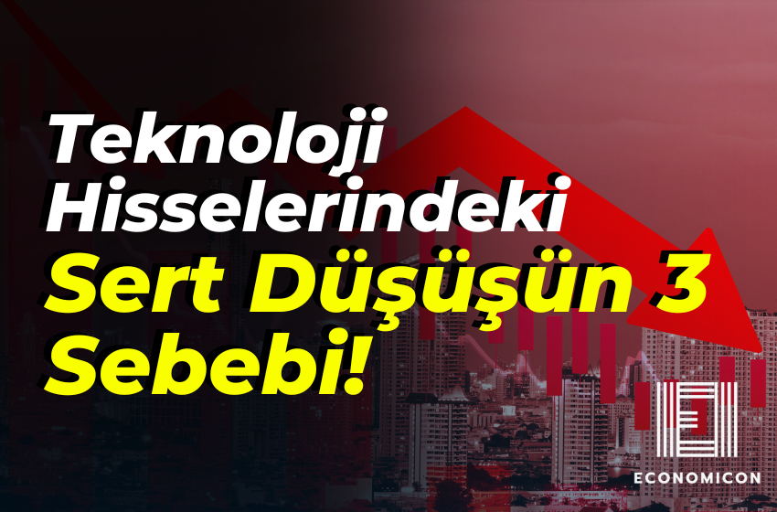 Teknoloji Hisselerindeki Sert Düşüşün Arkasındaki Şok Edici 3 Sebep!