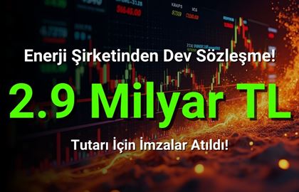 Toplamda 2.9 Milyar TL Değerinde Sözleşme İmzaladı!