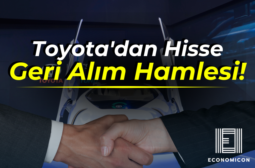 Toyota'dan Hisse Geri Alım Hamlesi!