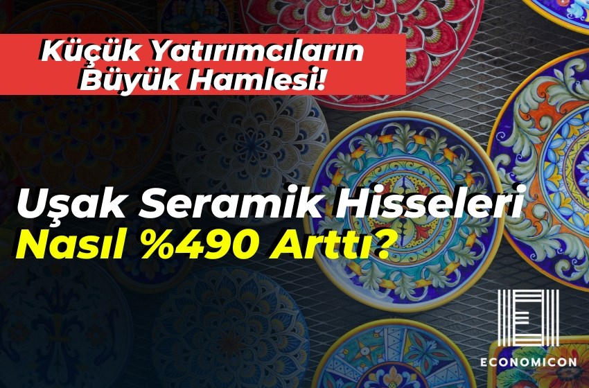 Uşak Seramik Hisseleri Nasıl %490 Arttı? Küçük Yatırımcıların Büyük Hamlesi!