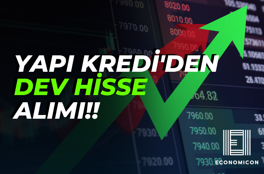 Yapı Kredi'den Dev Hisse Alımı!!