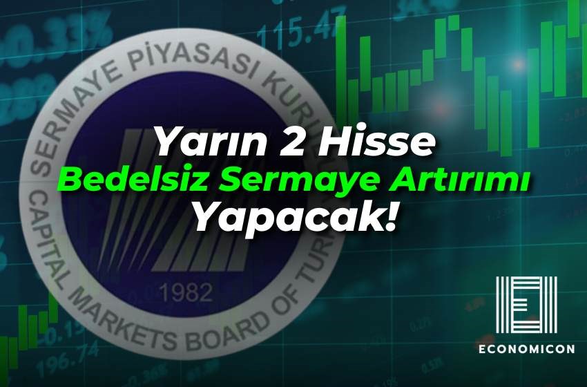 Yarın 2 Hisse Bedelsiz Sermaye Artırımı Yapacak!