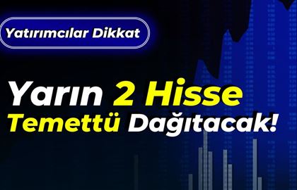 Yarın Borsa İstanbul'da 2 Hisse Temettü Dağıtacak!