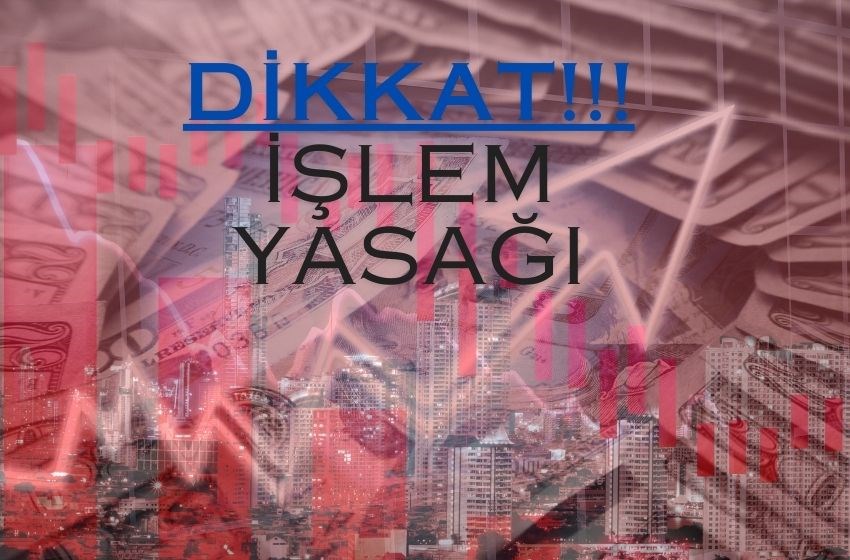 Yatırımcı Dikkat! İflas Söylentileri Yaşayan Hisseye Geçici İşlem Yasağı…