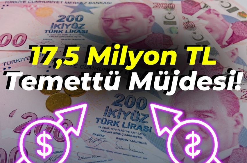 Yatırımcılara 17,5 Milyon TL Temettü Müjdesi!