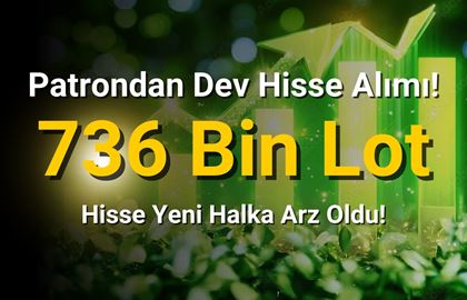 Yeni Halka Arz Olan Hissede Patron 736 Bin Lot Alım Yaptı!